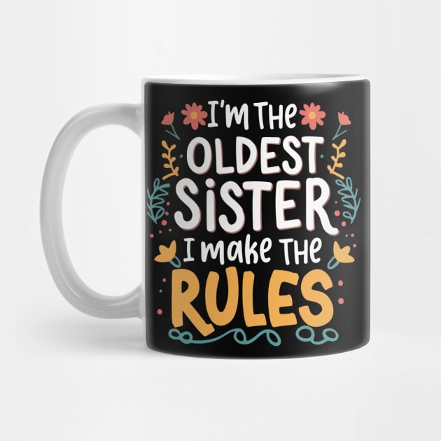 I'm the oldest sister i make the rules Funny big sister by patrickadkins